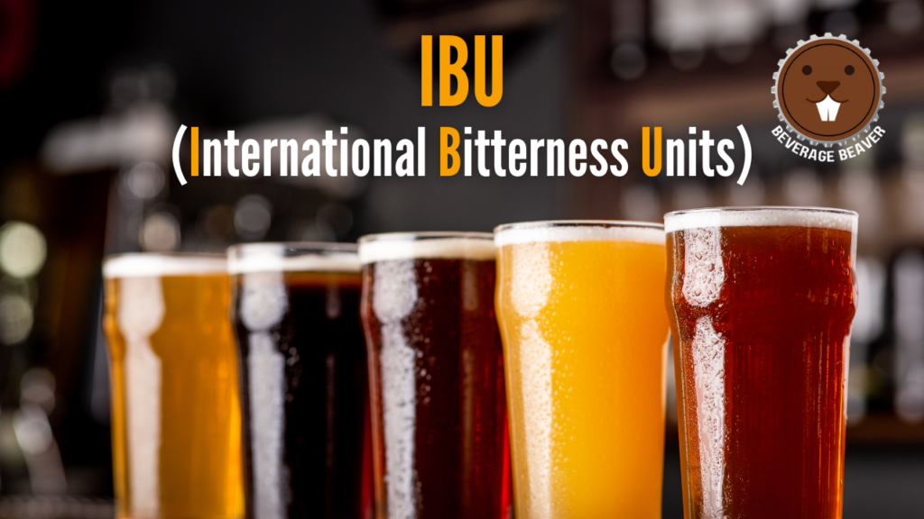 IBU Meaning A Detailed Guide Into The International Bitterness Units