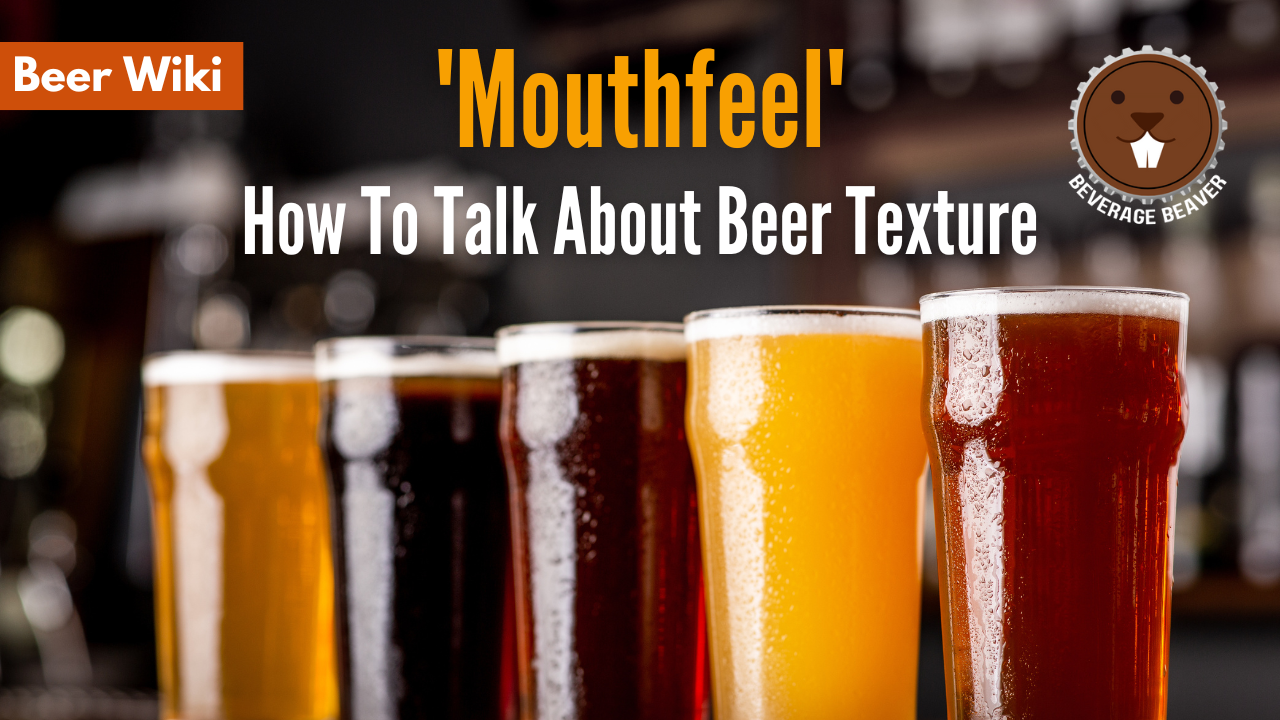 Mouthfeel In Beer Tasting | How To Talk About Beer Texture ...