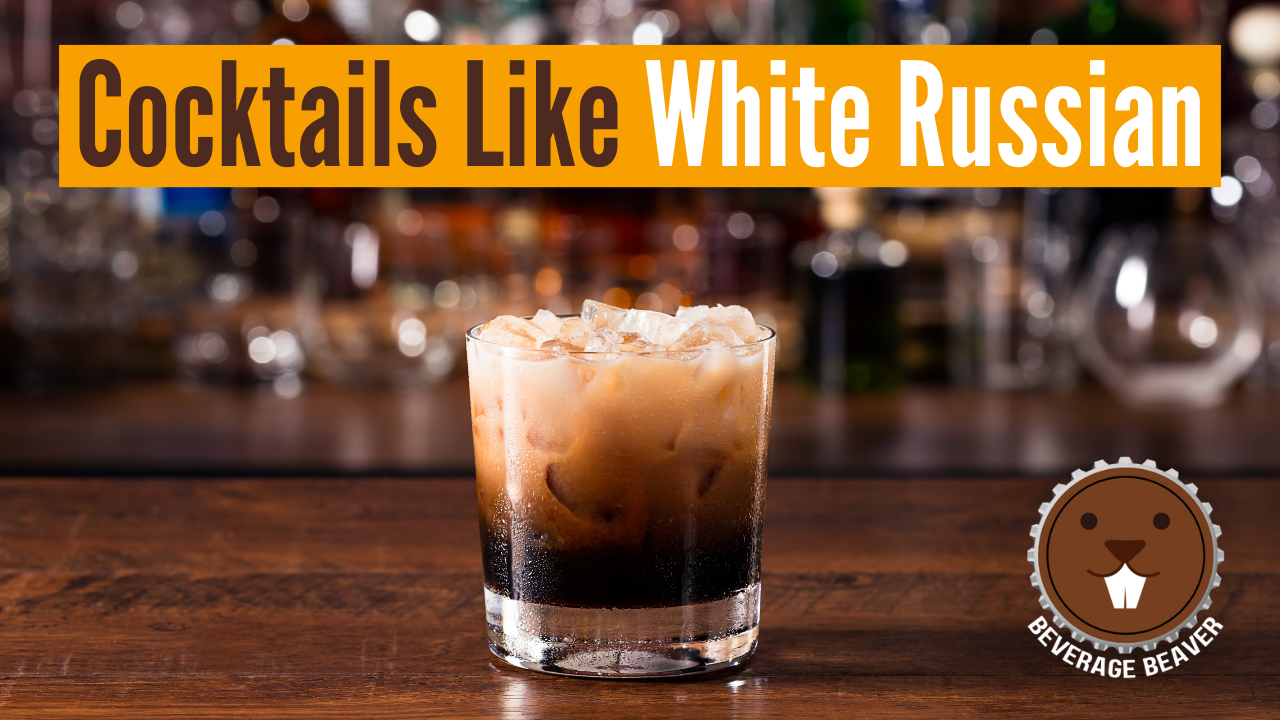 A White Russian Cocktail on a bar with a title 'Cocktails Like White Russian'